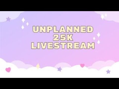 Unplanned 25K Livestream