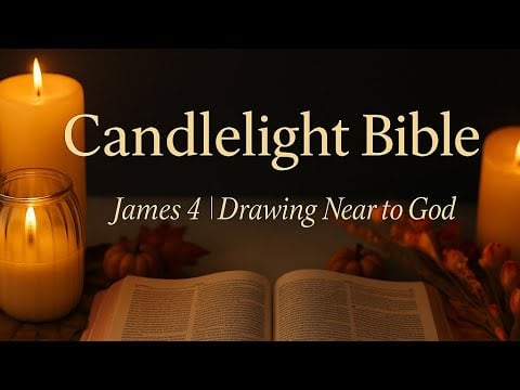 Candlelight Bible ASMR | James 4 – Draw Near to God 🤍