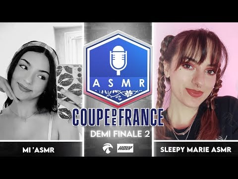 Coupe de France ASMR 4 🇫🇷🏆 : Demi-Finale 2 - Ml'asmr vs Sleepy Marie ASMR