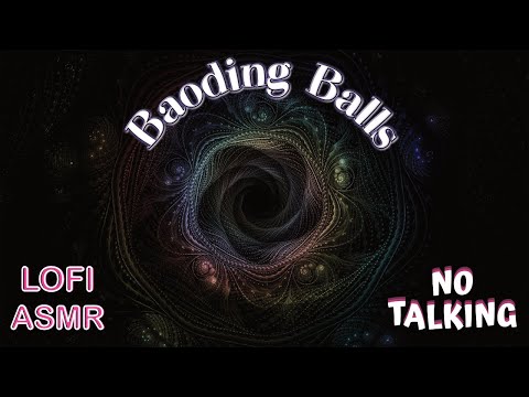 Lofi ASMR | NOUVEAU TRIGGER de Relaxation | Testing New Trigger | Chinese Baoding Balls | No Talking