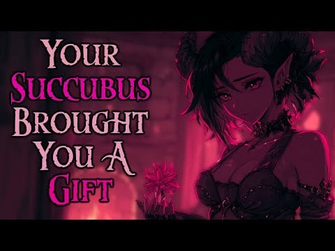 Your Wholesome Succubus Returns With A Gift [F4A] [Cute] [Roleplay ASMR] [Part 2]