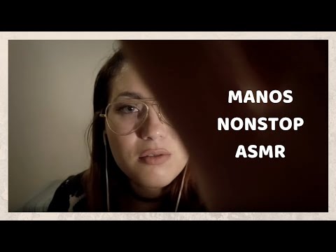 ✋ MOVIMIENTO DE MANOS NONSTOP ASMR ✋