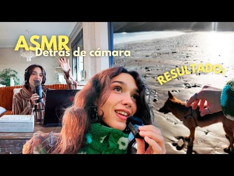 1 HORA DE ASMR: Detrás de cámaras de un ASMR y RESULTADO FINAL