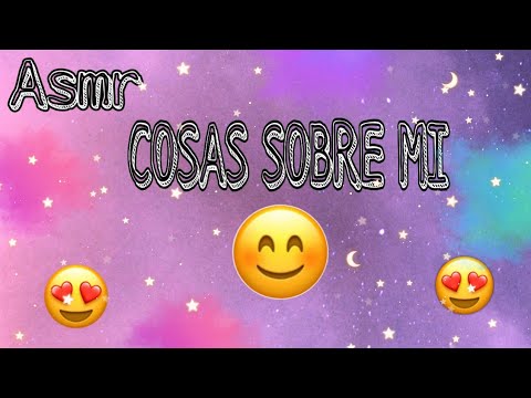 ASMR/ Cosas sobre mi🌟❤/Asmr LRM