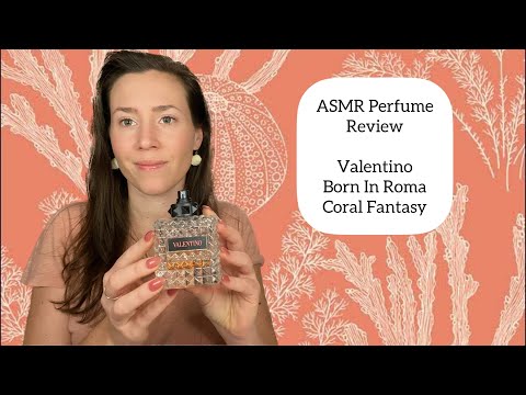 ASMR Perfume Review - Valentino Born in Roma Coral Fantasy - Fruity, Fresh, Musky, Tropical, Summer