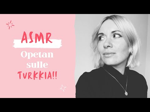 Asmr Suomi - Opetan sulle turkkia!