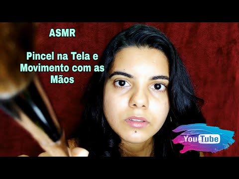 [ASMR] PINCEL NA TELA E MOVIMENTO COM AS MÃOS