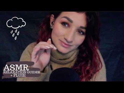 ASMR FRANÇAIS : RELAXATION GUIDÉE  + PLUIE 🌧 (Close Up Whispering)
