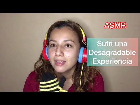 ASMR MI EXPERIENCIA CON UN PR0BL3M4   ACTUAL