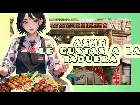 //ASMR// le gustas a la taquera💓🌮🌸
