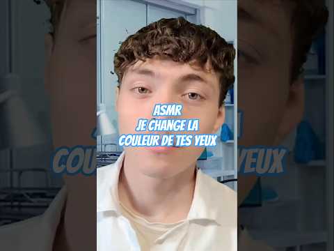 asmr je change la couleur de tes yeux