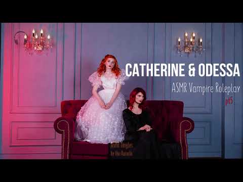 Catherine & Odessa [ASMR] ★ Vampire twins Roleplay pt5 ★ [Binaural] [Soft speaking] [Multilayer]