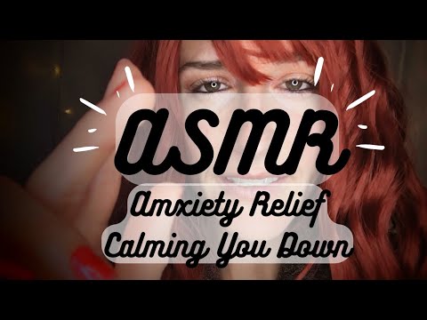 ASMR | Anxiety Relief | Calming You Down | Soft Spoken 💞