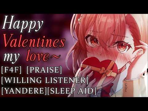 [F4F] Yandere Spends Valentines With You [Willing Listener] [Sleep Aid] [Praise] [Heartbeat]