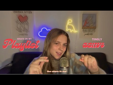{ ASMR } Tingly Whisper Ramble - Reading the songs on my Playlist