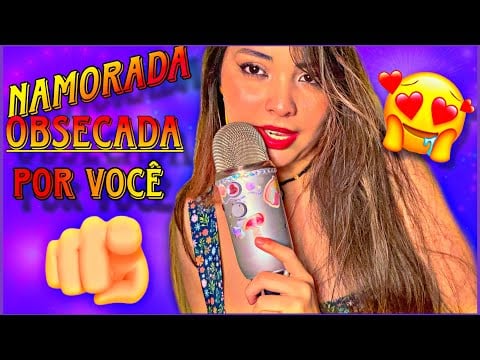 Asmr namorada obsecada por você 