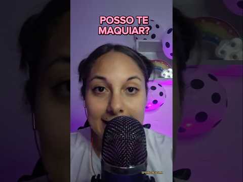 ASMR | Posso te maquiar?