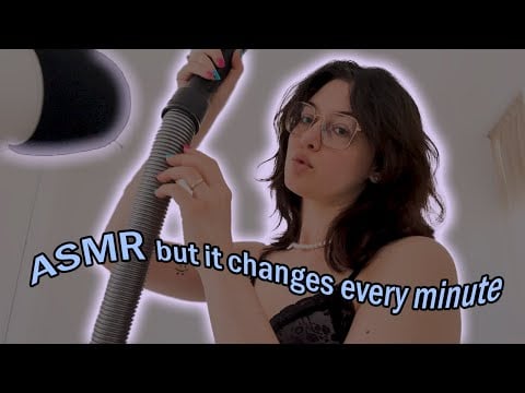 ASMR but it changes every minute