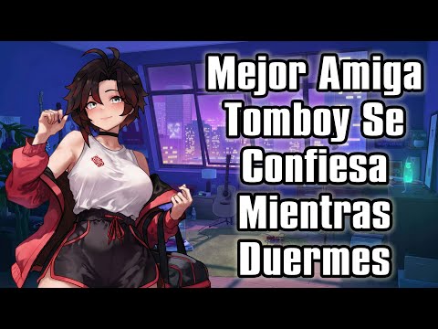 【ASMR】Tu Mejor Amiga Tomboy Se Confiesa Mientras Duermes [F4M] [Friends To Lovers]