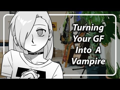 Turning Your GF Into a Vampire [F4A] [TF4A] [Eating Sounds] [Biting Sounds]