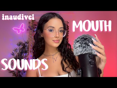 ASMR - SONS DE BOCA e INAUDÍVEL 💋| mouth sounds