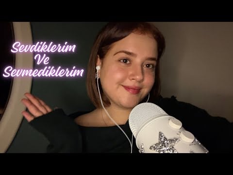 Türkçe Asmr | Sevdiklerim & Sevmediklerim 🧸