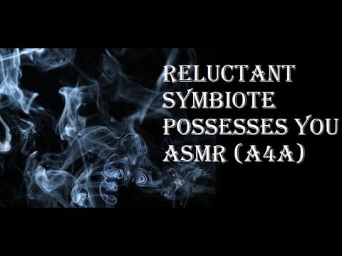 Reluctant Symbiote possesses you ASMR (A4A)