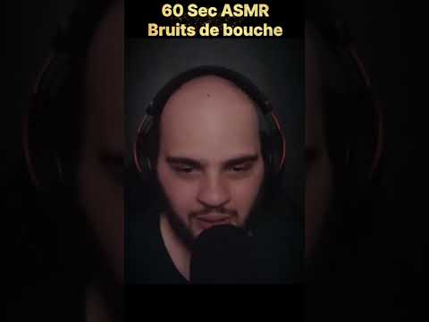 60 Sec ASMR - Bruits de bouche