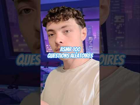 asmr 100 questions aléatoire