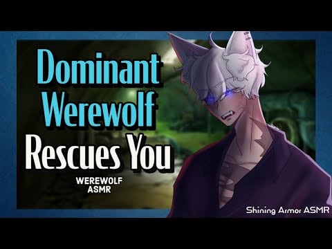 [M4F] Dominant Werewolf Rescues You From Pack [Werewolf X Listener] [Dominant] [ASMR Roleplay]