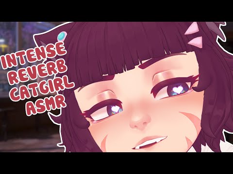 Catgirl Gives You INTENSE Reverb ASMR Tingles