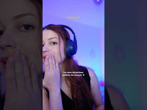 Les mots déclencheurs préférés des français ￼🇫🇷 #asmr