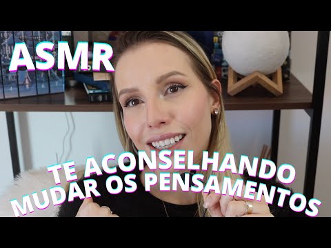 ASMR TE ACONSELHANDO MUDAR OS PENSAMENTOS -  Bruna Harmel ASMR