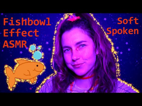 ASMR: Fishbowl Effect (Soft Spoken, inaudible whispering, mouth sounds)