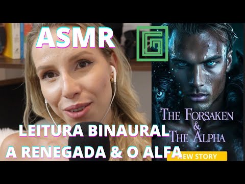 ASMR LENDO COM VOCÊ LEITURA BINAURAL A RENEGADA E O ALFA   -Bruna Harmel ASMR