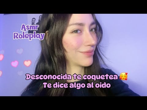 Desconocida te coquetea al oidoASMR