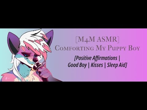 [M4M ASMR] Comforting My Puppy Boy [Positive Affirmations | Good Boy | Kisses | Sleep Aid]