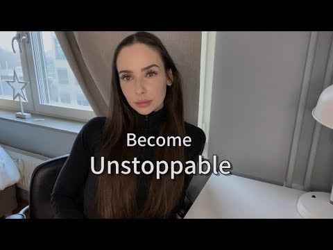 How to Become Unstoppable 