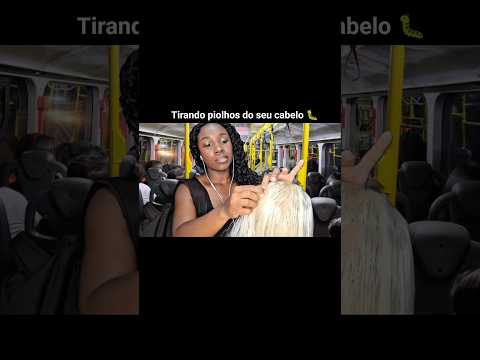 ASMR TIRANDO PIOLHSO DO SEU CABELO NO TRASPORTE PÚBLICO #asmr #asmrvideo #asmrshorts #shorts