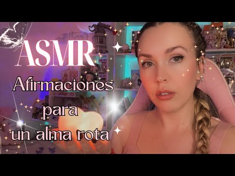 ASMR AFIRMACIONES para un alma rota  | ₊˚🎧⊹♡