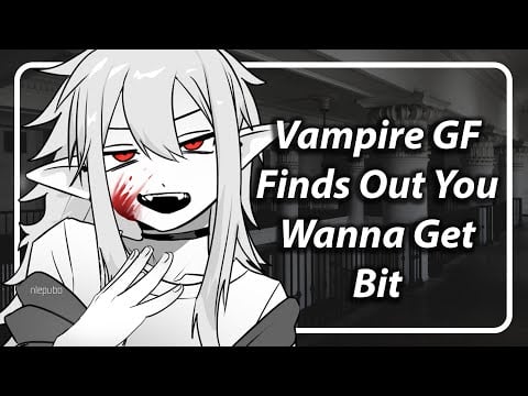 Vampire GF Finds Out You Want Her To Bite You [TF4F] [F4F]