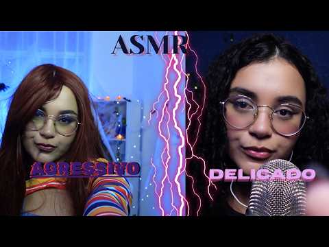 ASMR AGRESSIVO VS DELICADO