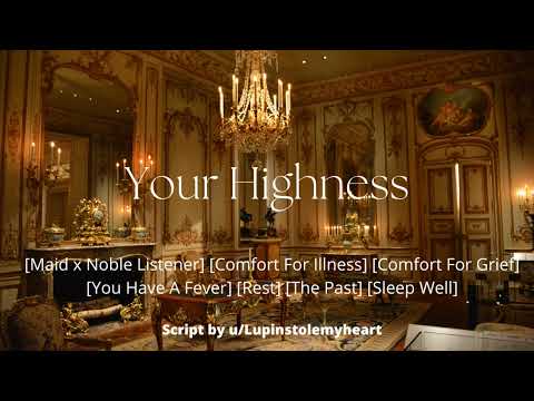 ASMR| Your Highness [Maid x Noble Listener] [Comfort For Illness] [Comfort For Grief]