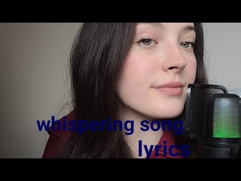 Whipering song lyrics asmr