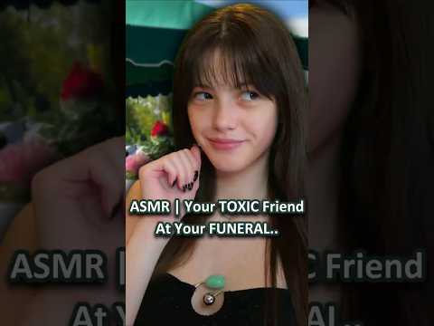 ASMR | Your TOXIC Friend At Your FUNERAL.. ─♡─ #asmr #asmrroleplay #comedyasmr