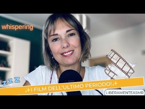ASMR ITA Whispering ✨I film dell’ultimo periodo!✨