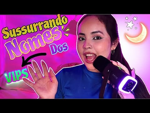 Sussurrando Nomes Dos Vips ⭐️✨| ASMR