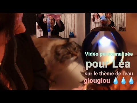 Asmr français vidéo personnalisée pour Léa sur le thème de l'eau, glouglou 💧💧💧💧