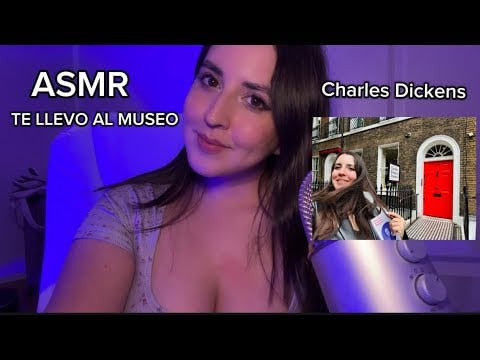 ASMR en ESPAÑOL 🤍 TE LLEVO AL MUSEO CONMIGO  🤍 MUSEO DE CHARLES DICKENS