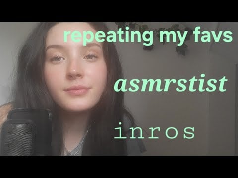 Repeting my favorite asmrtists inros (lowfi asmr)